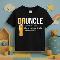 Druncle Like a Normal Uncle Only Drunker Toddler T-Shirt