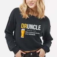 Druncle Like a Normal Uncle Only Drunker Cropped Pullover Crew