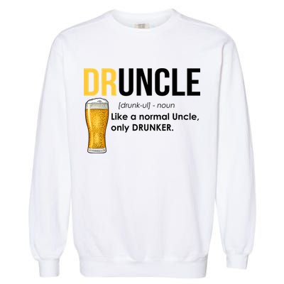 Druncle Like a Normal Uncle Only Drunker Garment-Dyed Sweatshirt