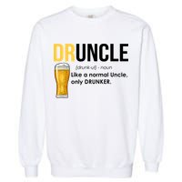 Druncle Like a Normal Uncle Only Drunker Garment-Dyed Sweatshirt