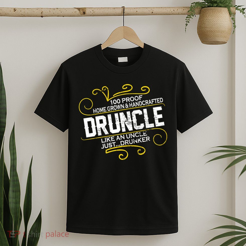 Druncle Like A Uncle Just Drunker T-Shirt