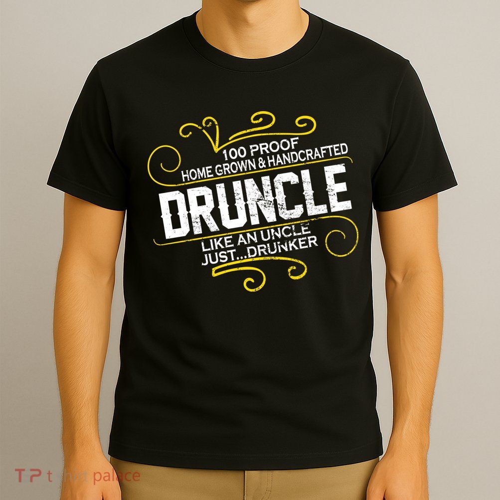 Druncle Like A Uncle Just Drunker T-Shirt