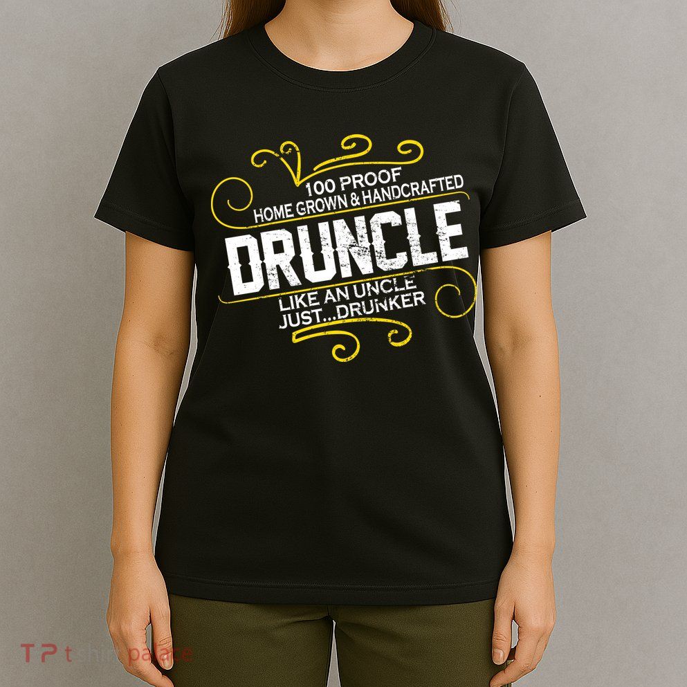 Druncle Like A Uncle Just Drunker T-Shirt