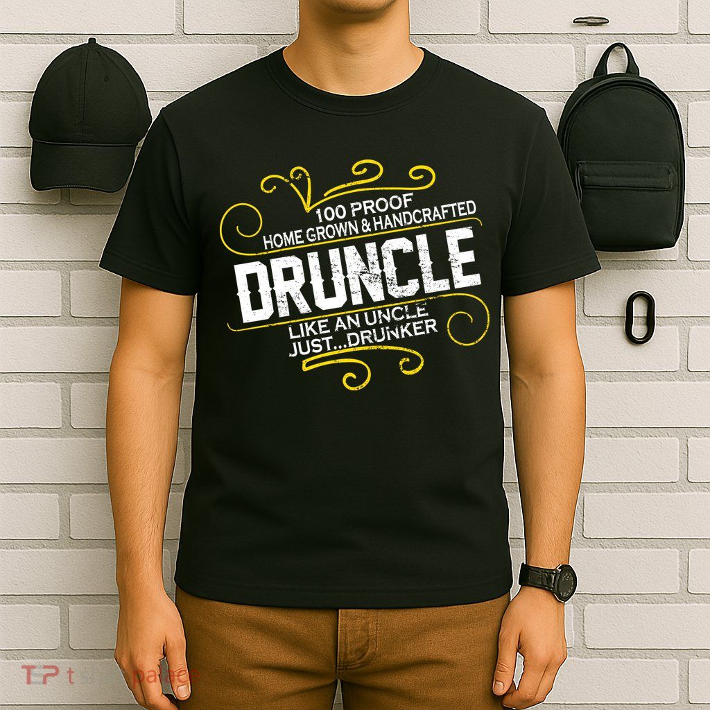 Druncle Like A Uncle Just Drunker T-Shirt