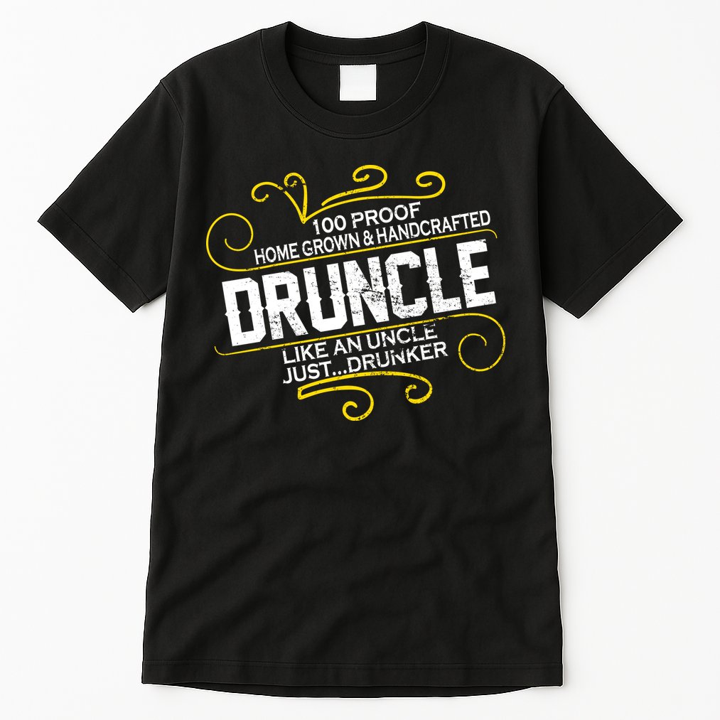 Druncle Like A Uncle Just Drunker Tall T-Shirt