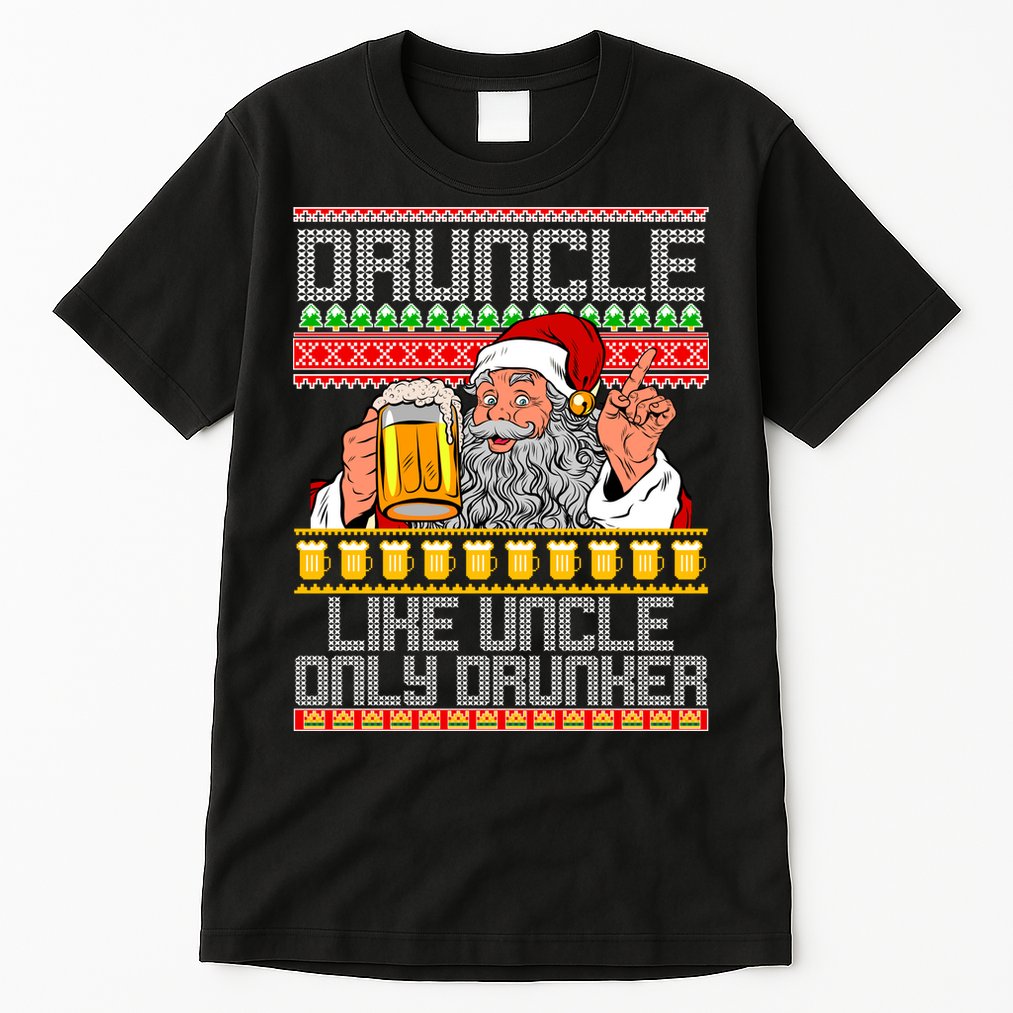 Druncle Like Uncle Only Drunker Ugly Christmas Tall T-Shirt