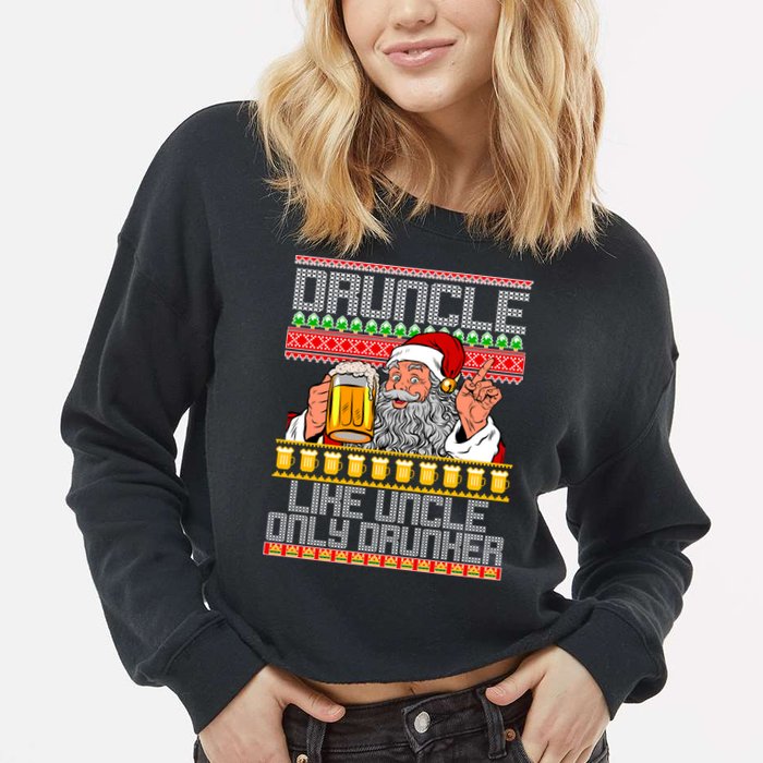 Druncle Like Uncle Only Drunker Ugly Christmas Cropped Pullover Crew