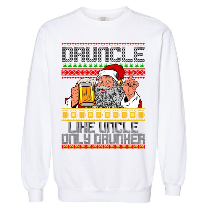 Druncle Like Uncle Only Drunker Ugly Christmas Garment-Dyed Sweatshirt