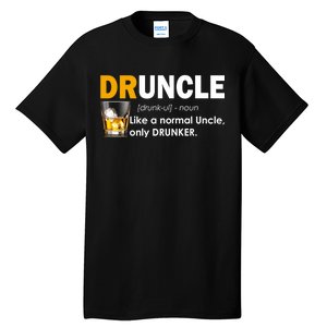 Druncle Normal Uncle Only Drunker Whiskey Tall T-Shirt