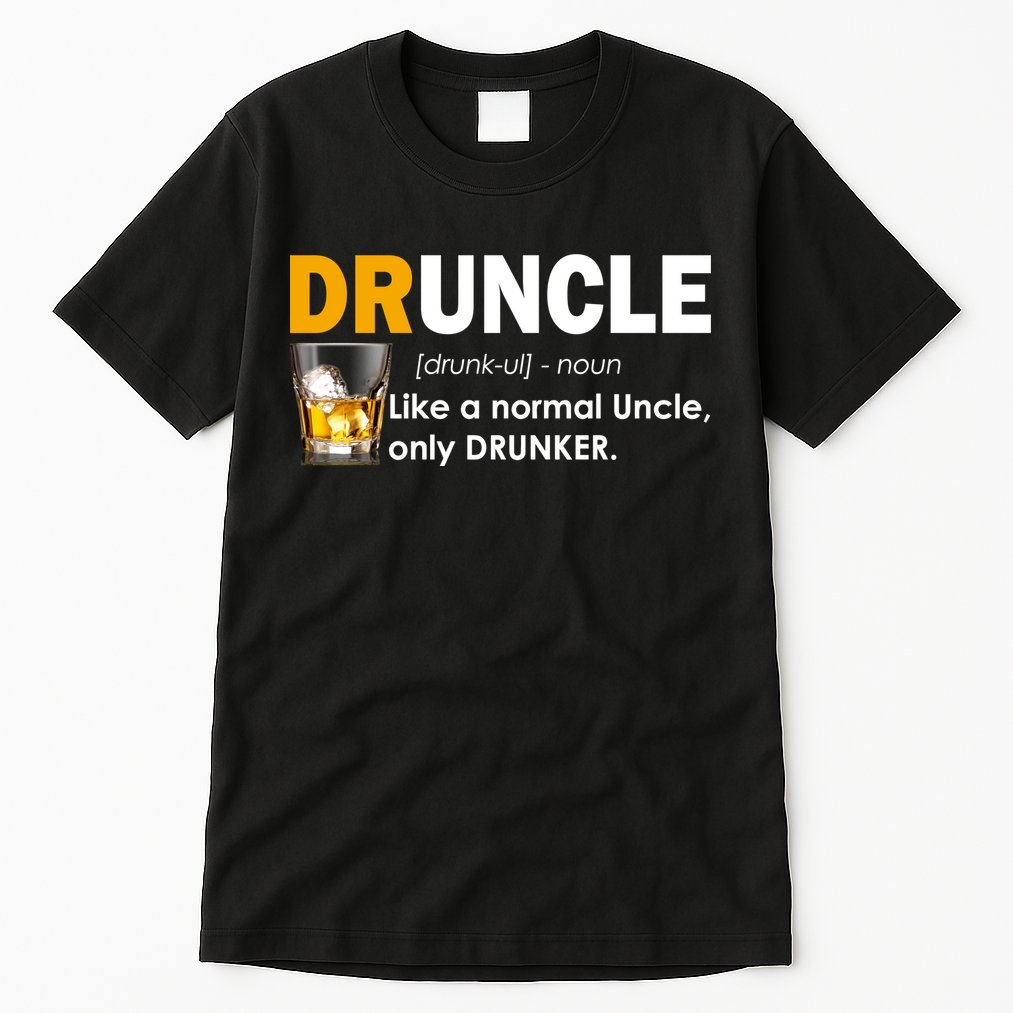 Druncle Normal Uncle Only Drunker Whiskey Tall T-Shirt