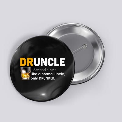 Druncle Normal Uncle Only Drunker Whiskey Button