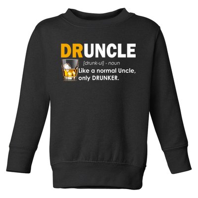 Druncle Normal Uncle Only Drunker Whiskey Toddler Sweatshirt