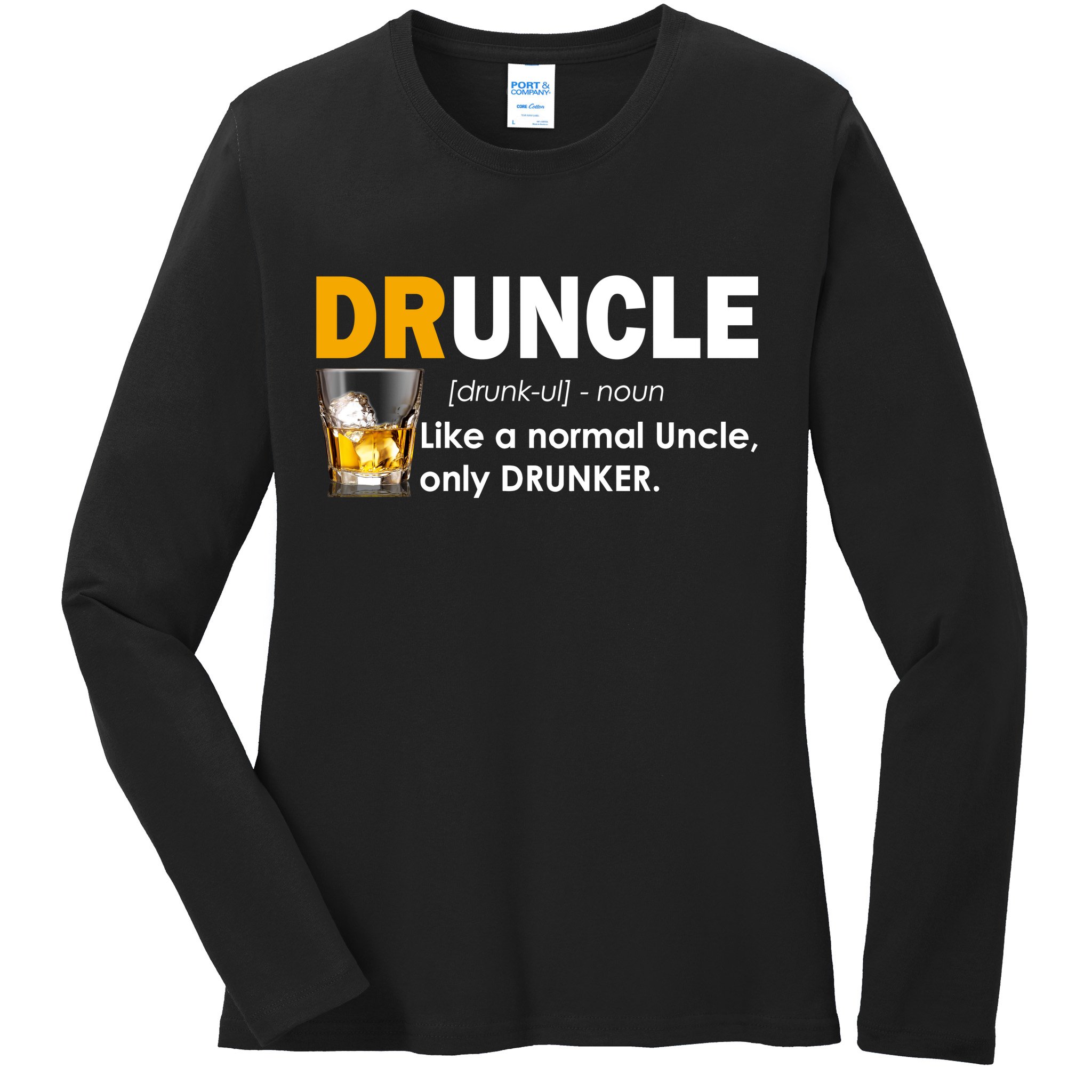 Druncle Normal Uncle Only Drunker Whiskey Ladies Long Sleeve Shirt