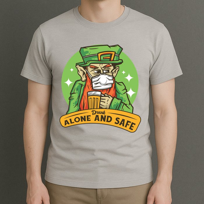 Drunk Alone And Safe T-Shirt