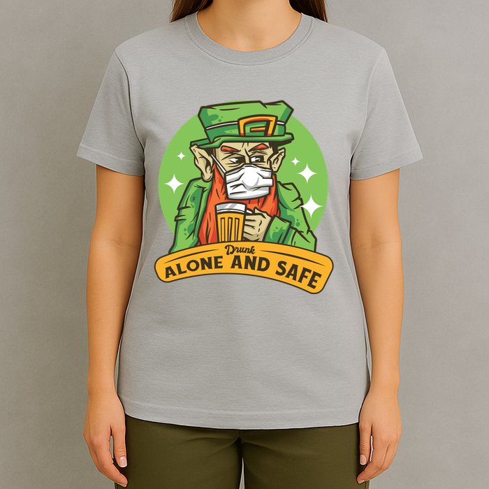 Drunk Alone And Safe T-Shirt