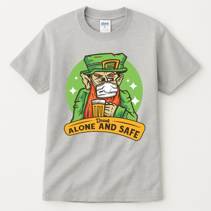 Drunk Alone And Safe Tall T-Shirt