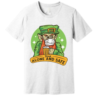 Drunk Alone And Safe Premium T-Shirt