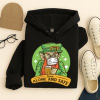 Drunk Alone And Safe Hoodie