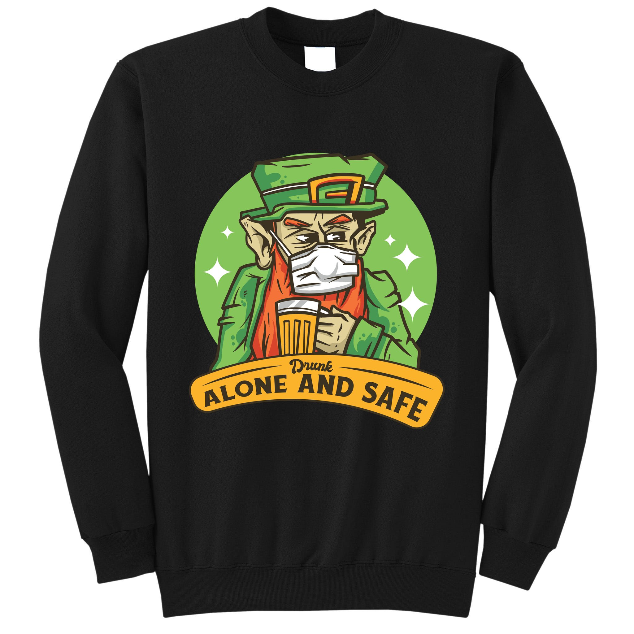 Drunk Alone And Safe Tall Sweatshirt