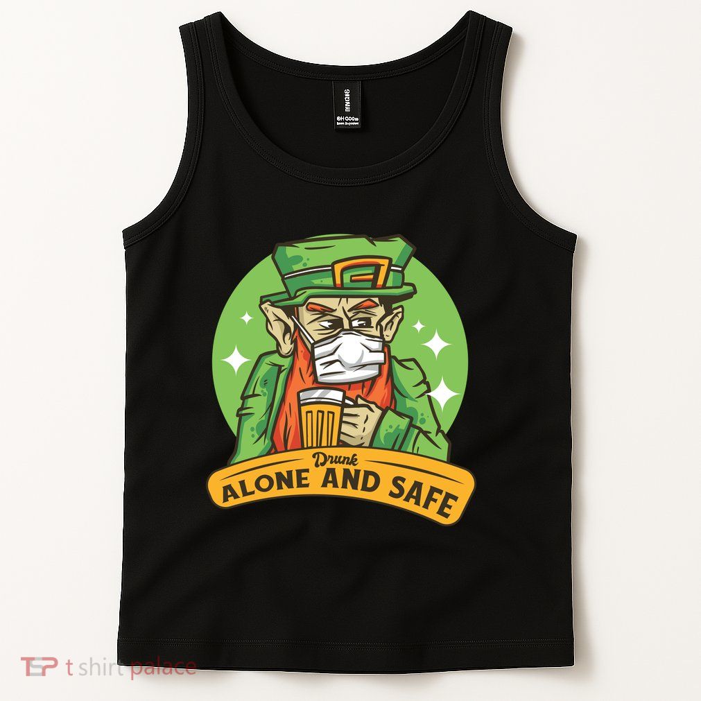 Drunk Alone And Safe Tank Top