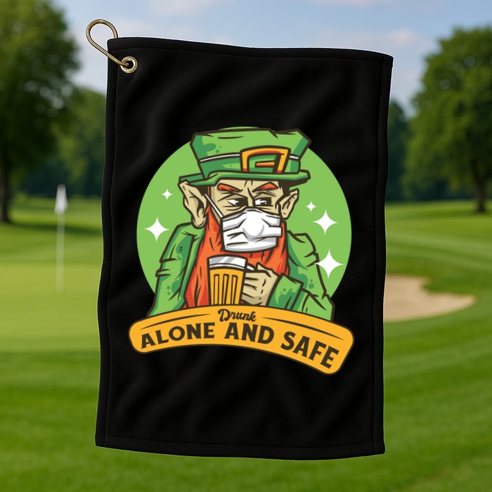 Drunk Alone And Safe Golf Towel