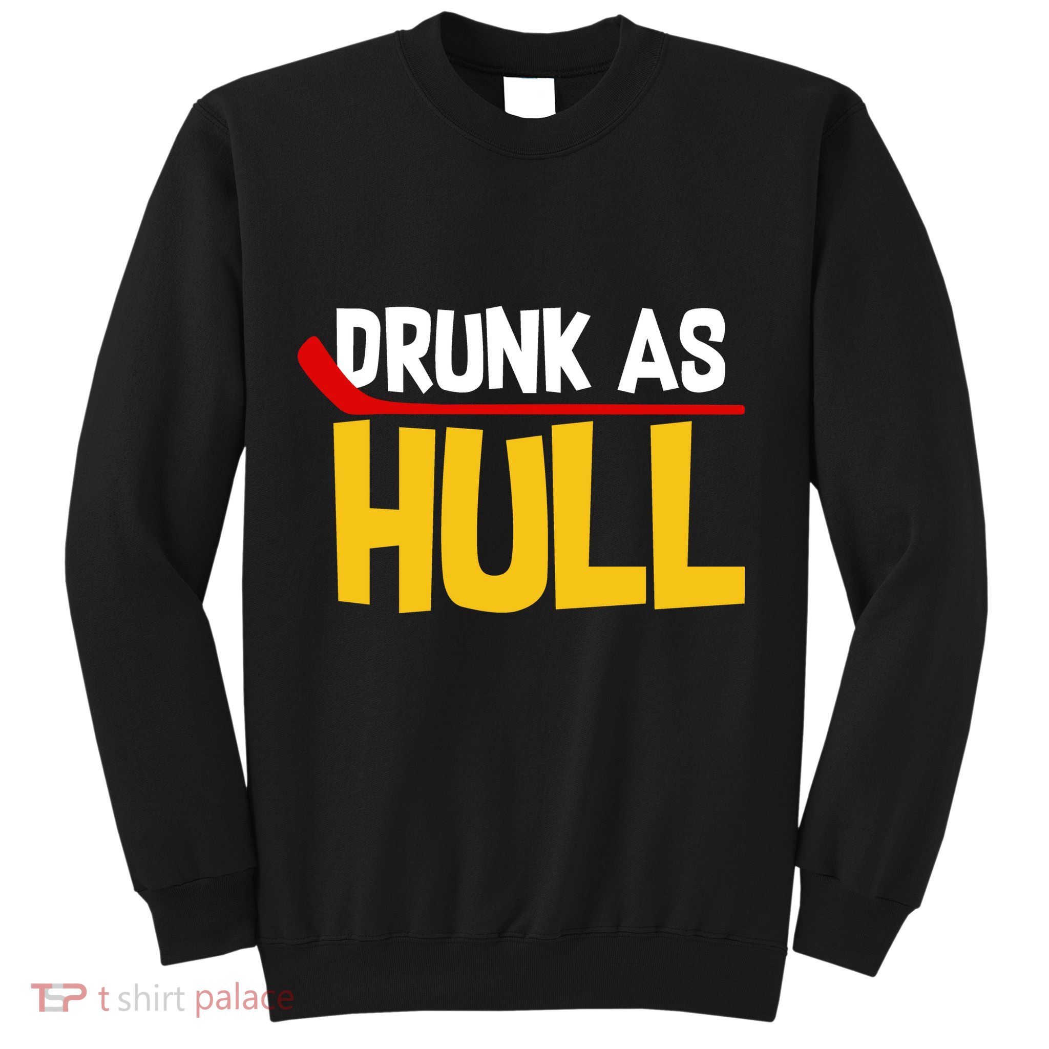 Drunk As Hull Sweatshirt