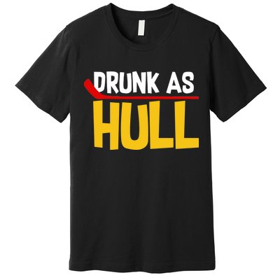 Drunk As Hull Premium T-Shirt