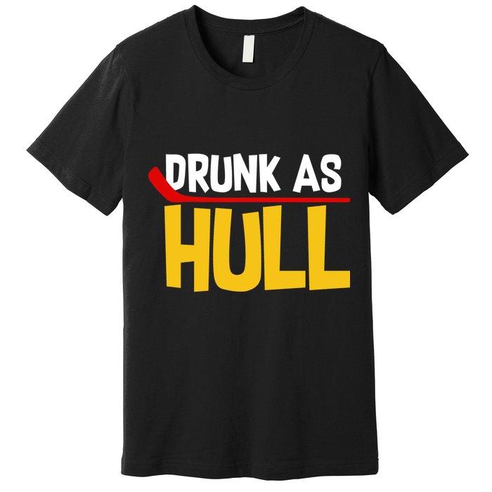 Drunk As Hull Premium T-Shirt