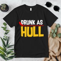 Drunk As Hull Premium T-Shirt