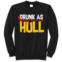 Drunk As Hull Tall Sweatshirt