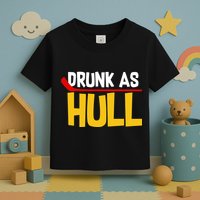 Drunk As Hull Toddler T-Shirt