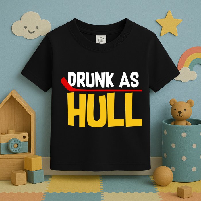 Drunk As Hull Toddler T-Shirt