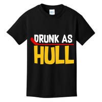 Drunk As Hull Kids T-Shirt