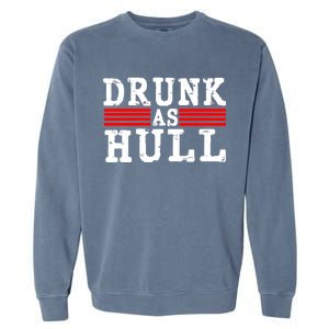 Drunk As Hull Funny Hockey Garment-Dyed Sweatshirt