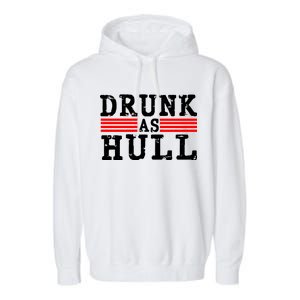 Drunk As Hull Funny Hockey Garment-Dyed Fleece Hoodie