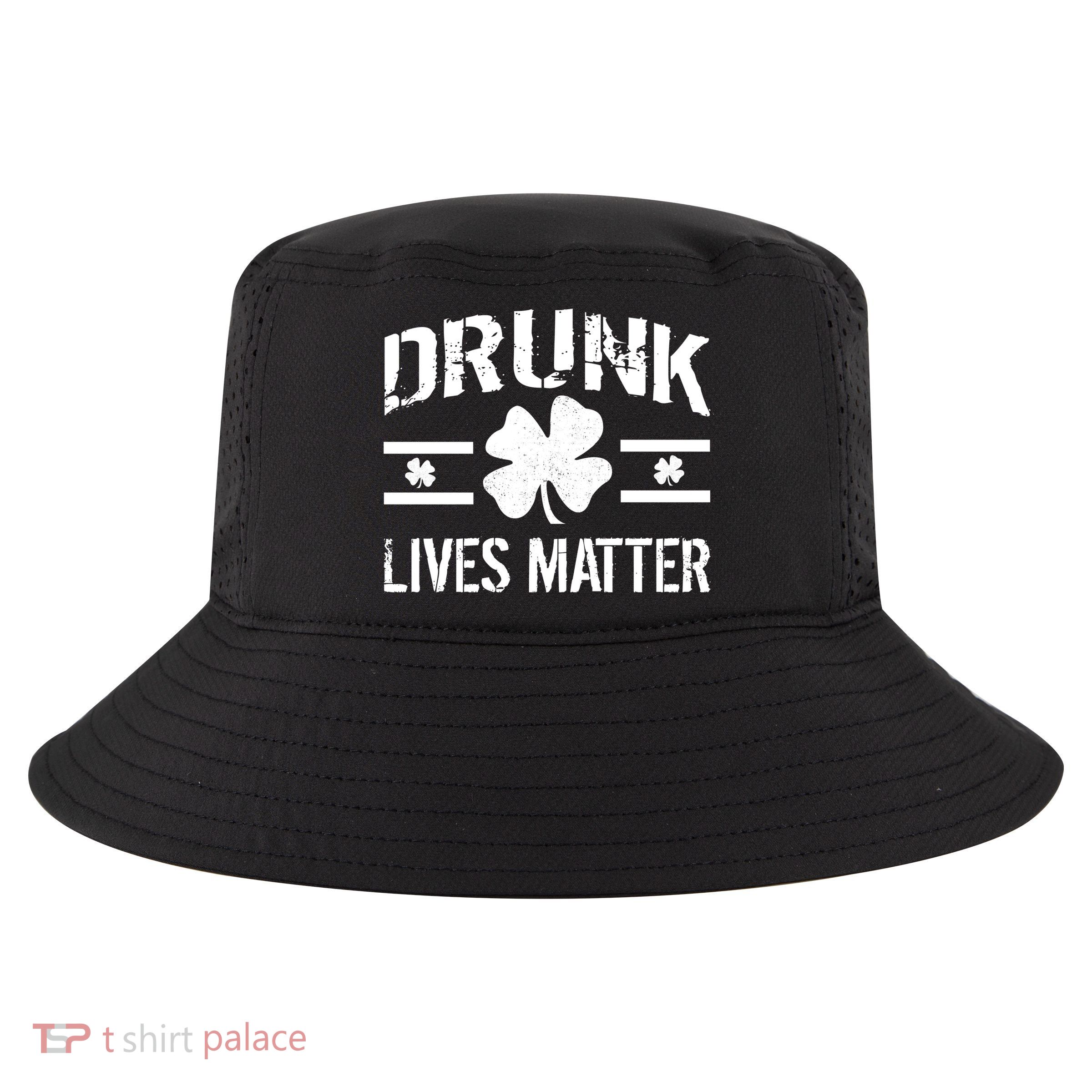 Drunk Lives Matter Cool Comfort Performance Bucket Hat