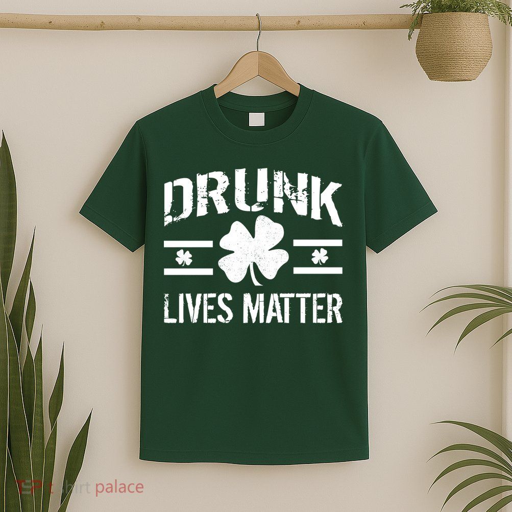Drunk Lives Matter T-Shirt
