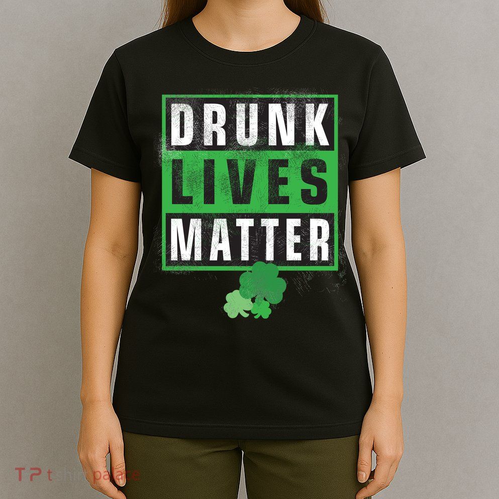 Drunk Lives Matter Clover T-Shirt