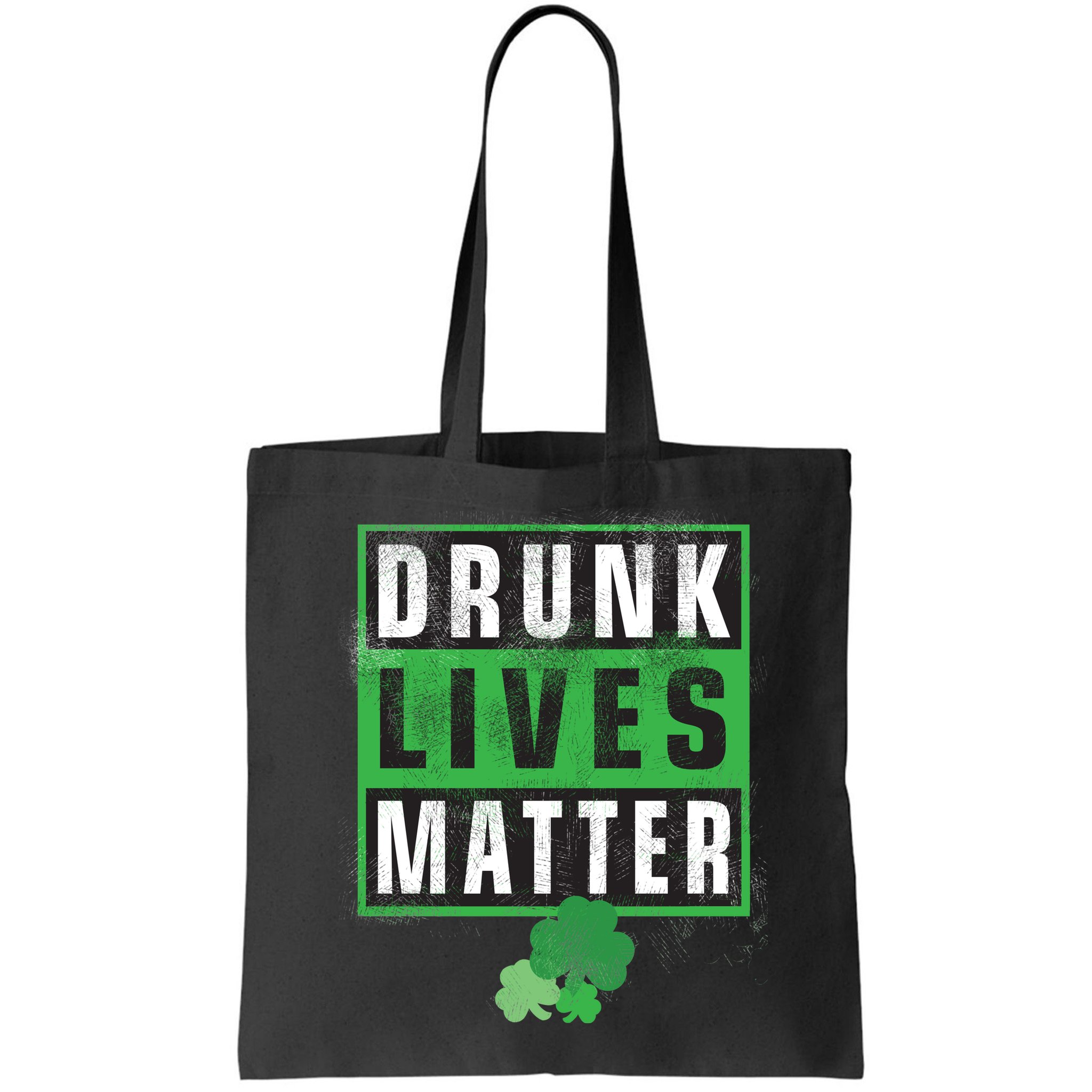 Drunk Lives Matter Clover Bag