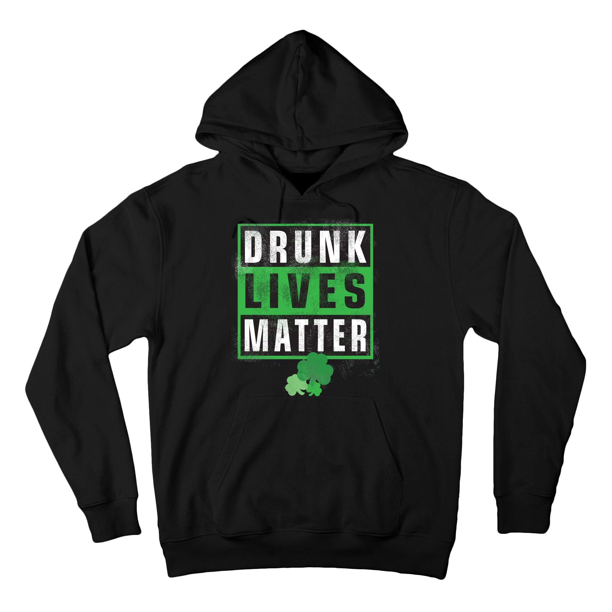 Drunk Lives Matter Clover Tall Hoodie
