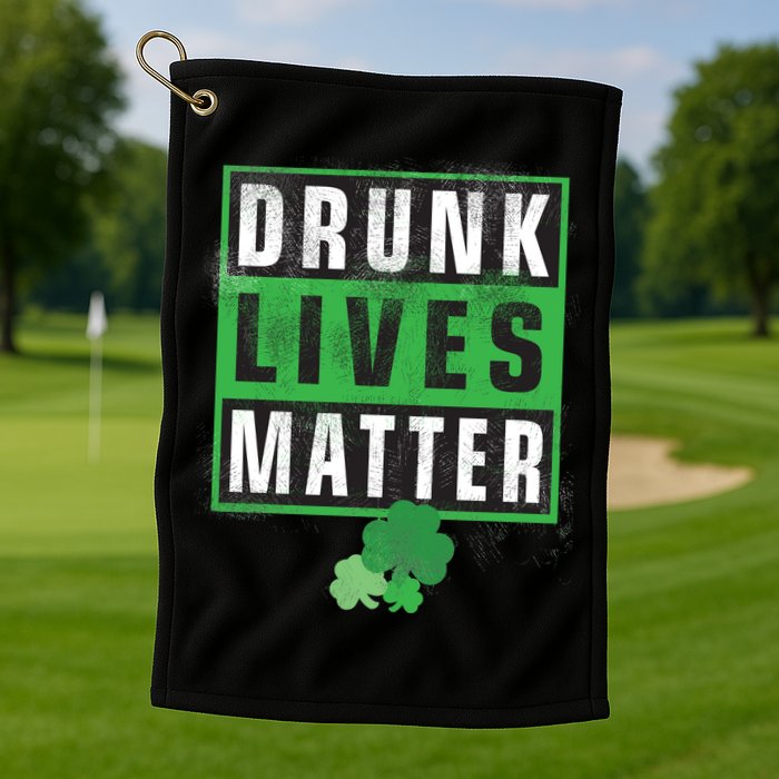 Drunk Lives Matter Clover Golf Towel