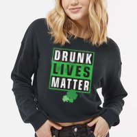 Drunk Lives Matter Clover Cropped Pullover Crew