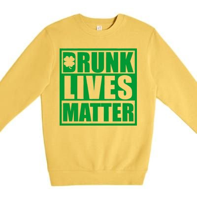 Drunk Lives Matter St. Patrick's Day Funny Saint Pattys Premium Crewneck Sweatshirt