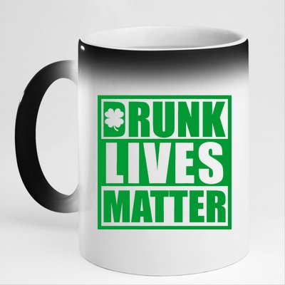 Drunk Lives Matter St. Patrick's Day Funny Saint Pattys 11oz Black Color Changing Mug