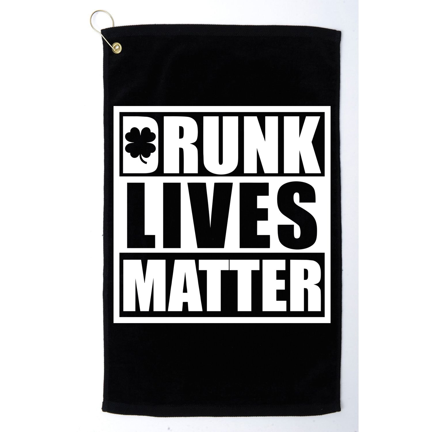 Drunk Lives Matter St. Patrick's Day Funny Saint Pattys Golf Towel
