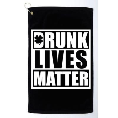 Drunk Lives Matter St. Patrick's Day Funny Saint Pattys Platinum Collection Golf Towel