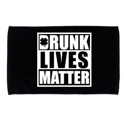 Drunk Lives Matter St. Patrick's Day Funny Saint Pattys Microfiber Hand Towel