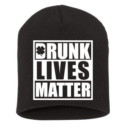 Drunk Lives Matter St. Patrick's Day Funny Saint Pattys Short Acrylic Beanie