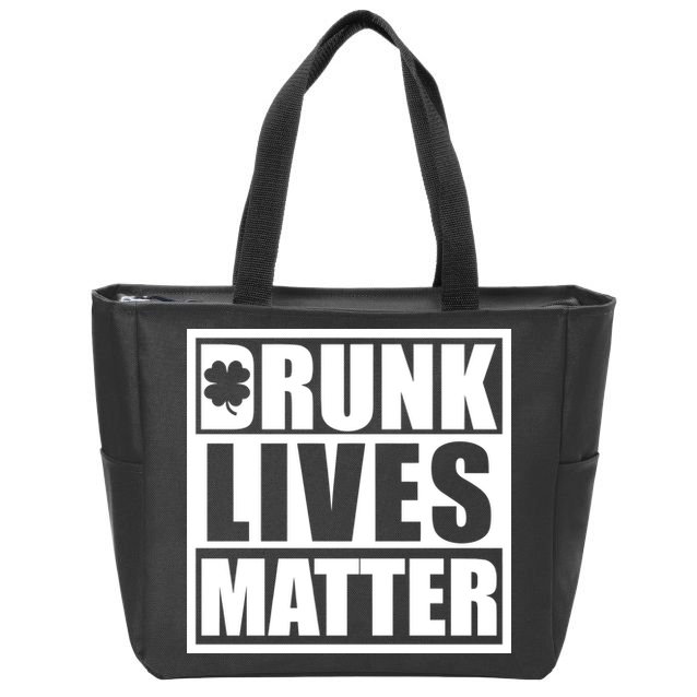Drunk Lives Matter St. Patrick's Day Funny Saint Pattys Zip Tote Bag