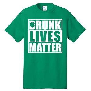 Drunk Lives Matter St. Patrick's Day Funny Saint Pattys Tall T-Shirt